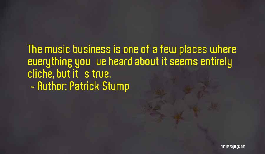 Non Cliche Quotes By Patrick Stump