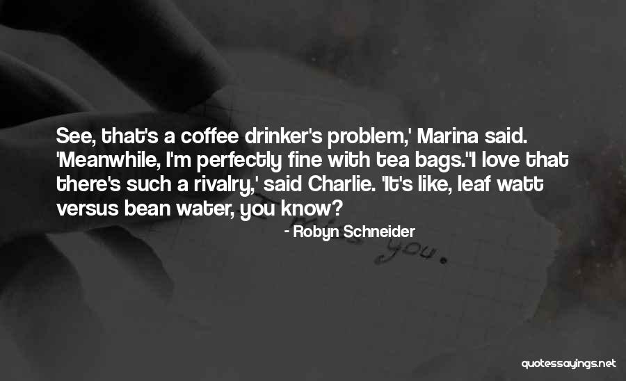 Non Coffee Drinker Quotes By Robyn Schneider Non Coffee Drinker Quotes By Robyn Schneider