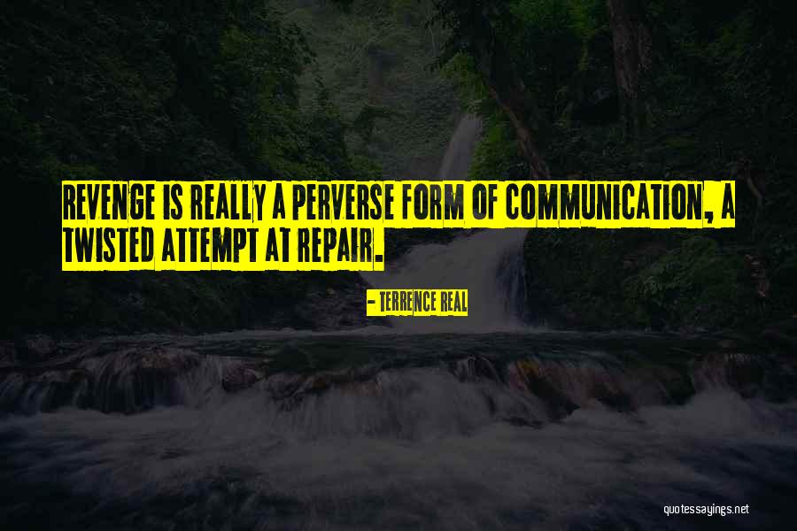 Non Communication Is Also A Form Of Communication Quotes By Terrence Real Non Communication Is Also A Form Of Communication Quotes By Terrence Real