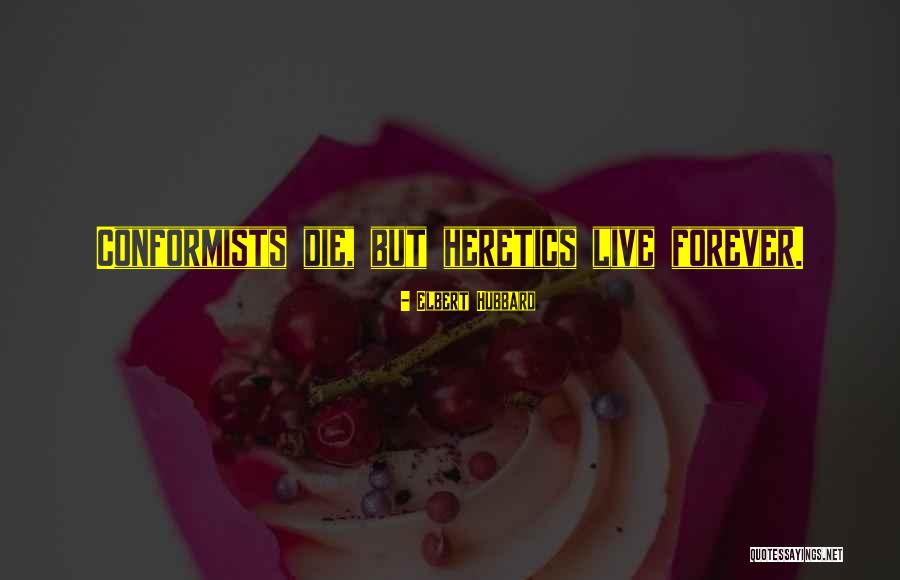 Non Conformists Quotes By Elbert Hubbard Non Conformists Quotes By Elbert Hubbard