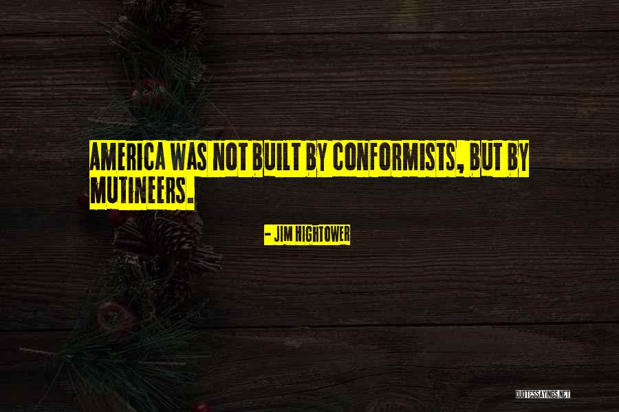 Non Conformists Quotes By Jim Hightower Non Conformists Quotes By Jim Hightower