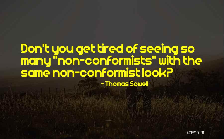 Non Conformists Quotes By Thomas Sowell Non Conformists Quotes By Thomas Sowell