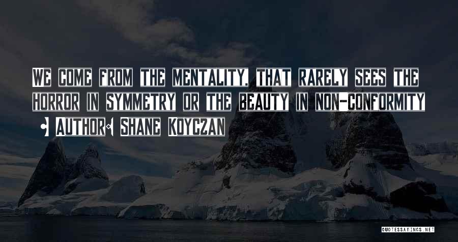 Non Conformity Quotes By Shane Koyczan