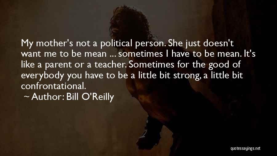 Non Confrontational Quotes By Bill O'Reilly