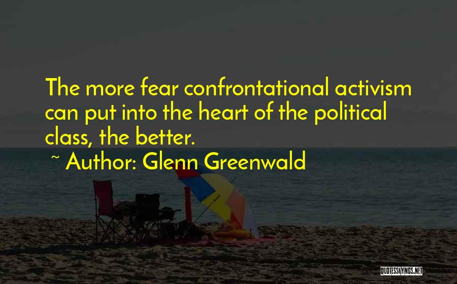 Non Confrontational Quotes By Glenn Greenwald