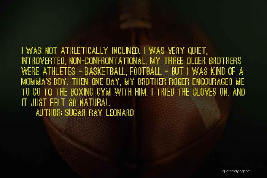 Non Confrontational Quotes By Sugar Ray Leonard