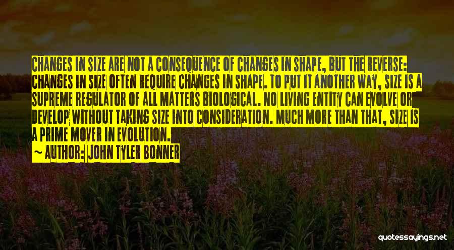 Non Consideration Quotes By John Tyler Bonner