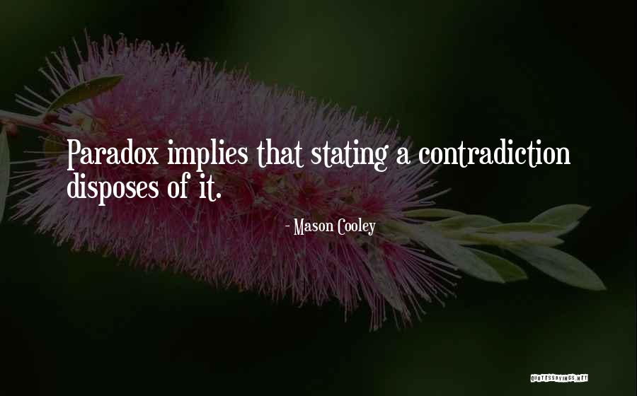 Non Contradiction Quotes By Mason Cooley Non Contradiction Quotes By Mason Cooley