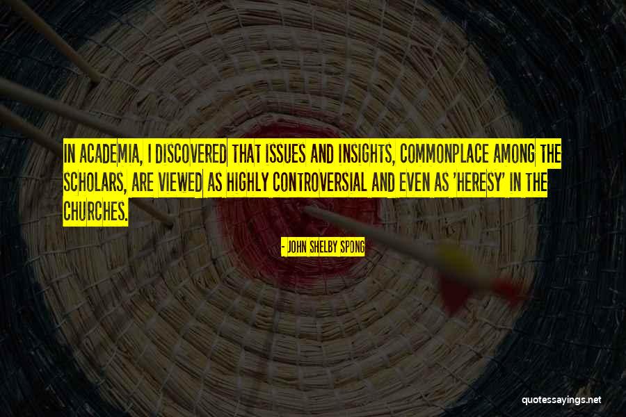 Non Controversial Issues Quotes By John Shelby Spong Non Controversial Issues Quotes By John Shelby Spong