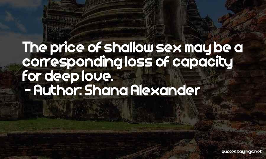 Non Corresponding Love Quotes By Shana Alexander