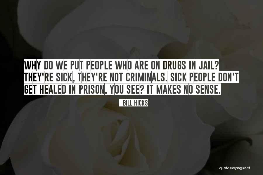 Non Criminals In Jail Quotes By Bill Hicks Non Criminals In Jail Quotes By Bill Hicks