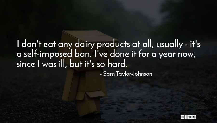 Non Dairy Quotes By Sam Taylor-Johnson Non Dairy Quotes By Sam Taylor-Johnson