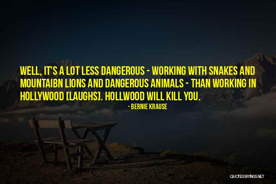 Non Dangerous Snakes Quotes By Bernie Krause Non Dangerous Snakes Quotes By Bernie Krause