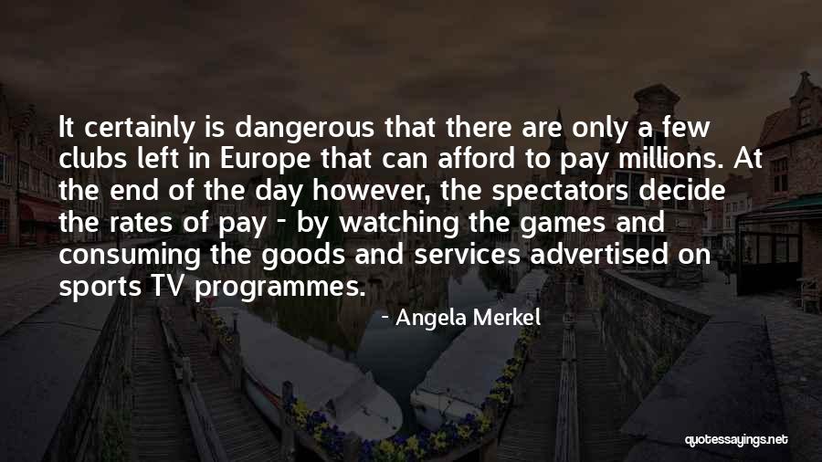Non Dangerous Sports Quotes By Angela Merkel Non Dangerous Sports Quotes By Angela Merkel
