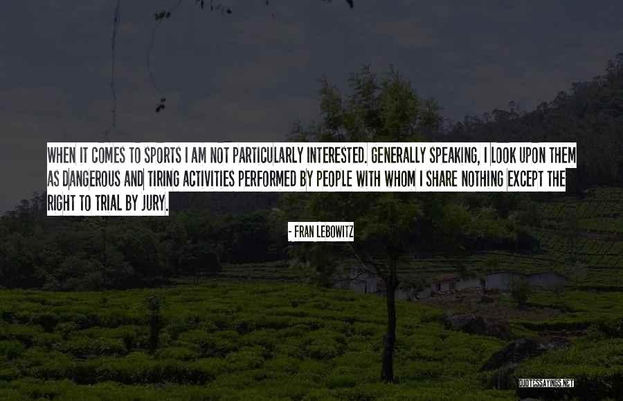 Non Dangerous Sports Quotes By Fran Lebowitz Non Dangerous Sports Quotes By Fran Lebowitz