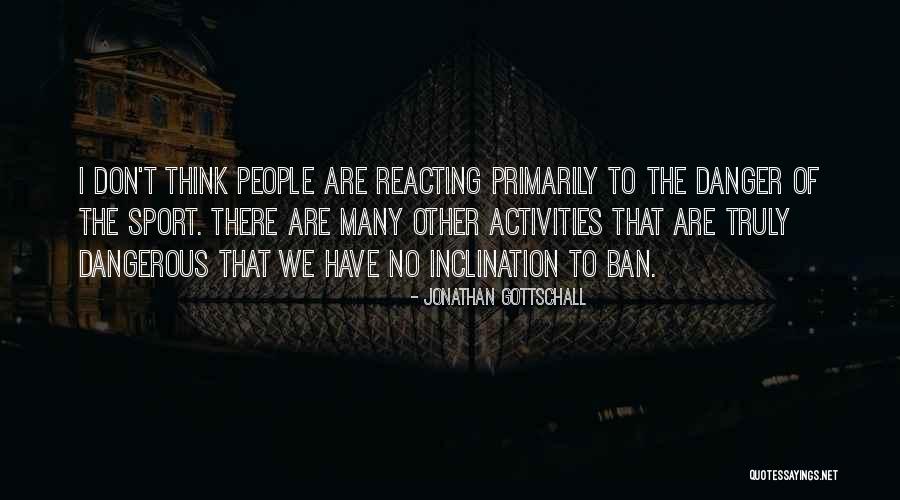 Non Dangerous Sports Quotes By Jonathan Gottschall Non Dangerous Sports Quotes By Jonathan Gottschall