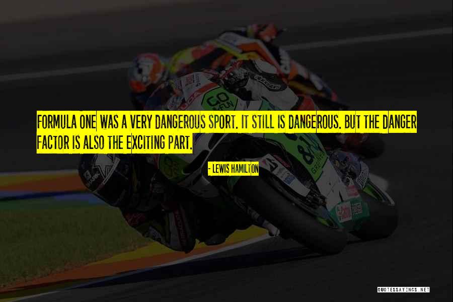 Non Dangerous Sports Quotes By Lewis Hamilton Non Dangerous Sports Quotes By Lewis Hamilton