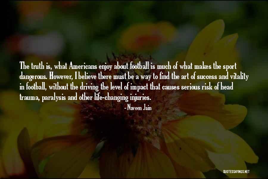 Non Dangerous Sports Quotes By Naveen Jain Non Dangerous Sports Quotes By Naveen Jain