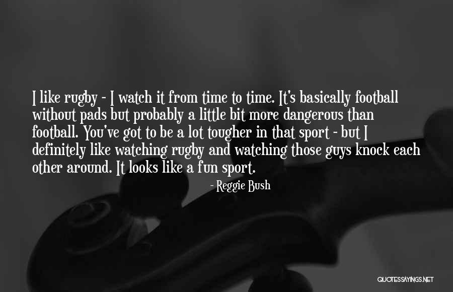 Non Dangerous Sports Quotes By Reggie Bush Non Dangerous Sports Quotes By Reggie Bush