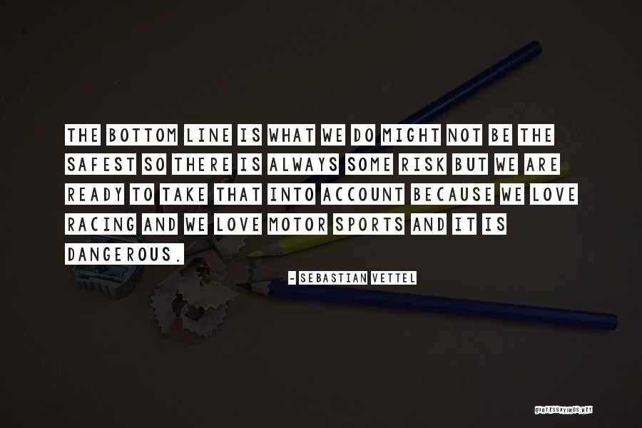 Non Dangerous Sports Quotes By Sebastian Vettel Non Dangerous Sports Quotes By Sebastian Vettel
