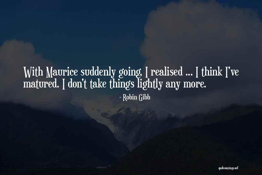 Non Defensive Body Quotes By Robin Gibb Non Defensive Body Quotes By Robin Gibb