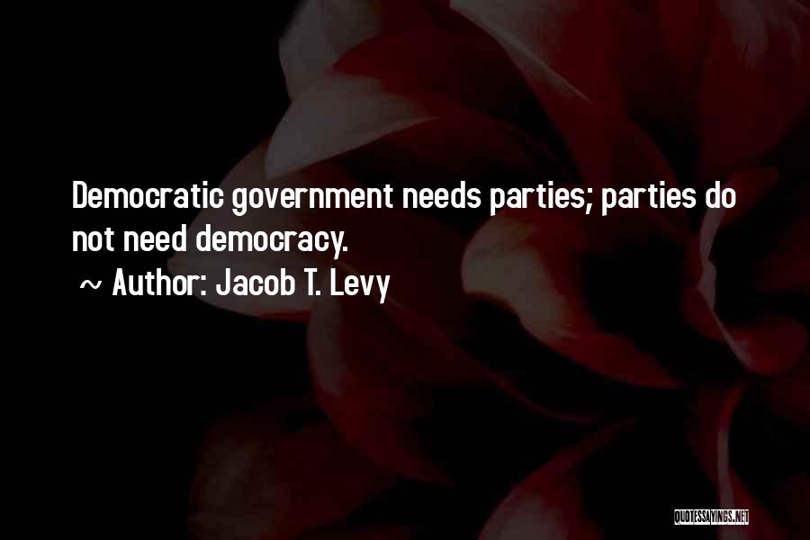 Non Democratic Quotes By Jacob T. Levy