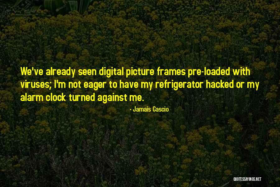 Non Digital Alarm Quotes By Jamais Cascio Non Digital Alarm Quotes By Jamais Cascio