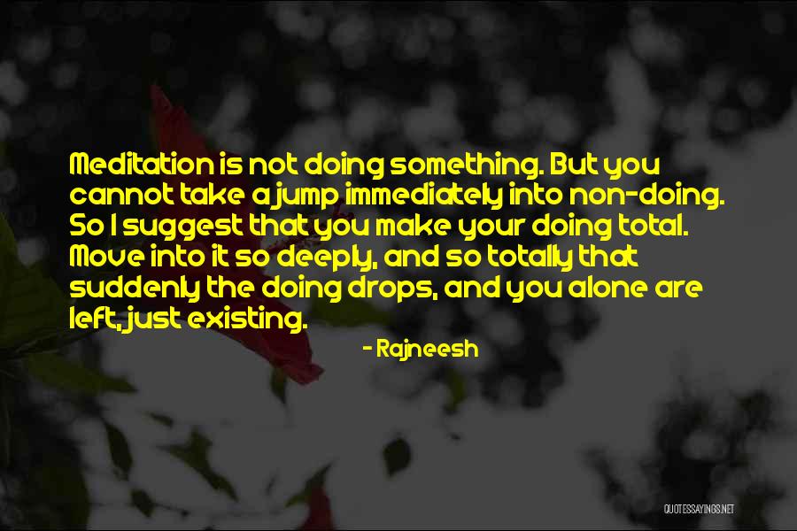 Non Doing Meditation Quotes By Rajneesh Non Doing Meditation Quotes By Rajneesh