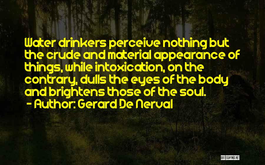 Non Drinkers Quotes By Gerard De Nerval
