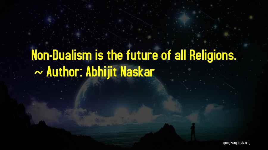 Non Dualism Quotes By Abhijit Naskar