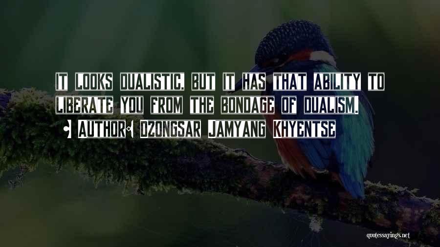 Non Dualism Quotes By Dzongsar Jamyang Khyentse