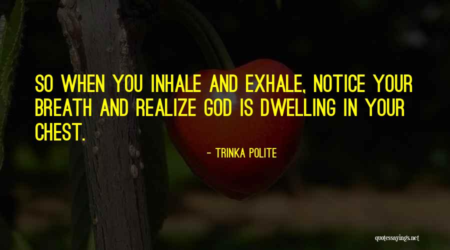 Non Dwelling Quotes By Trinka Polite Non Dwelling Quotes By Trinka Polite