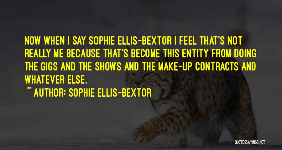 Non Entity Quotes By Sophie Ellis-Bextor