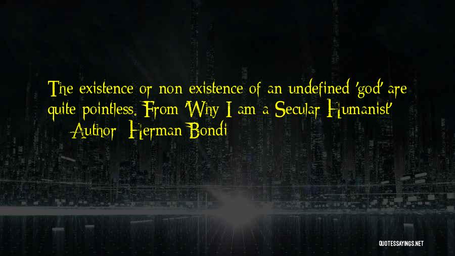 Non Existence Of God Quotes By Herman Bondi