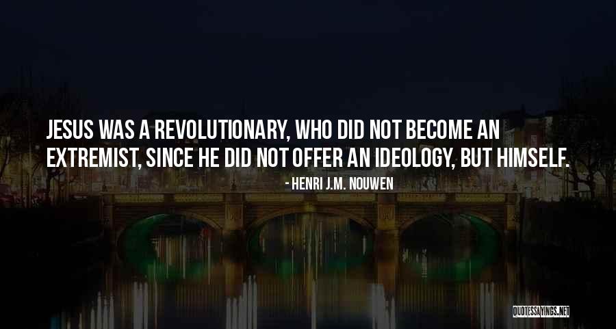 Non Extremist Ideology Quotes By Henri J.M. Nouwen Non Extremist Ideology Quotes By Henri J.M. Nouwen