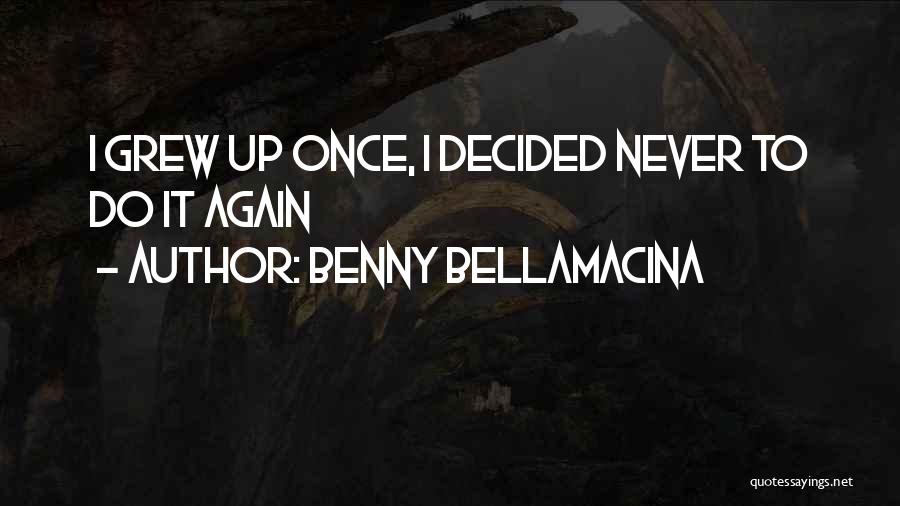 Non Famous Life Quotes By Benny Bellamacina