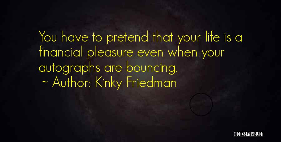 Non Famous Life Quotes By Kinky Friedman