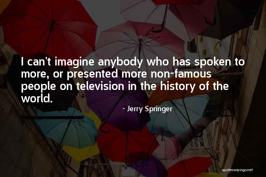 Non Famous Quotes By Jerry Springer Non Famous Quotes By Jerry Springer