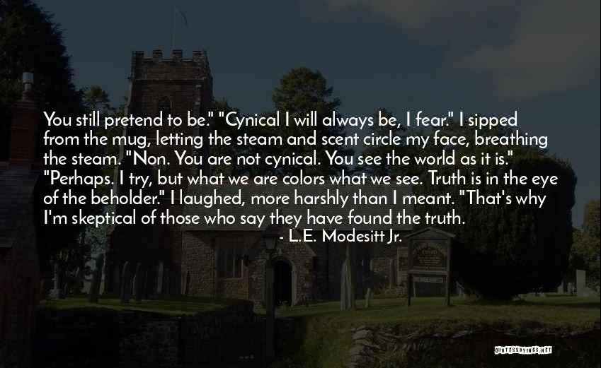 Non Fear Quotes By L.E. Modesitt Jr. Non Fear Quotes By L.E. Modesitt Jr.