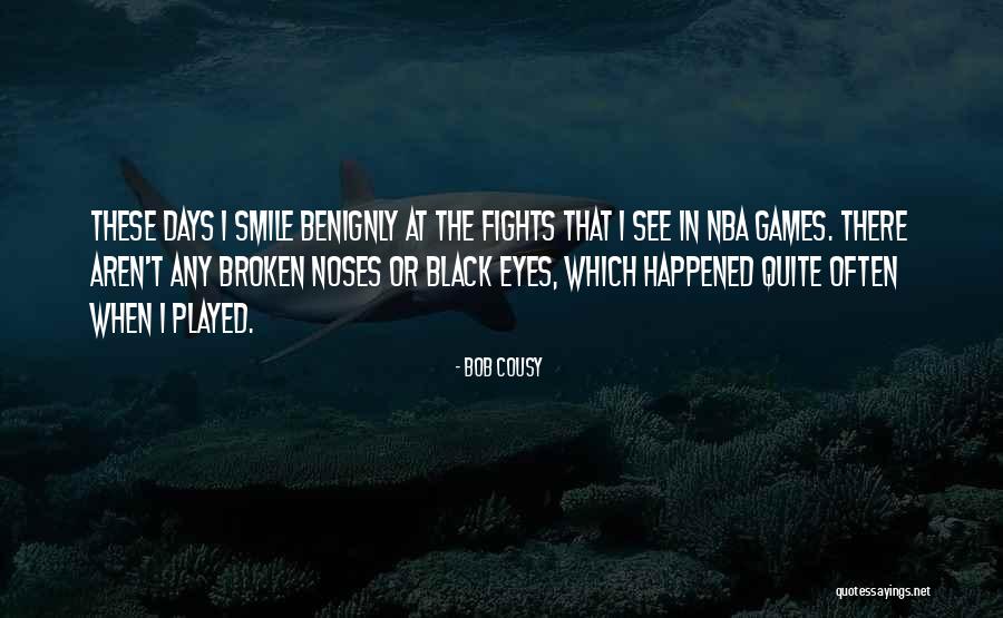 Non Fighting Games Quotes By Bob Cousy Non Fighting Games Quotes By Bob Cousy