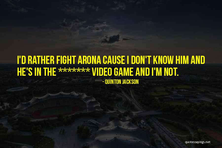 Non Fighting Games Quotes By Quinton Jackson Non Fighting Games Quotes By Quinton Jackson