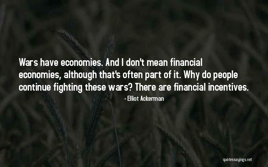 Non Financial Incentives Quotes By Elliot Ackerman Non Financial Incentives Quotes By Elliot Ackerman