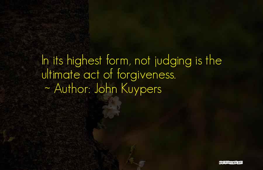 Non Forgiveness Quotes By John Kuypers