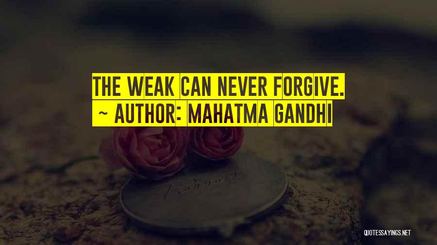 Non Forgiveness Quotes By Mahatma Gandhi