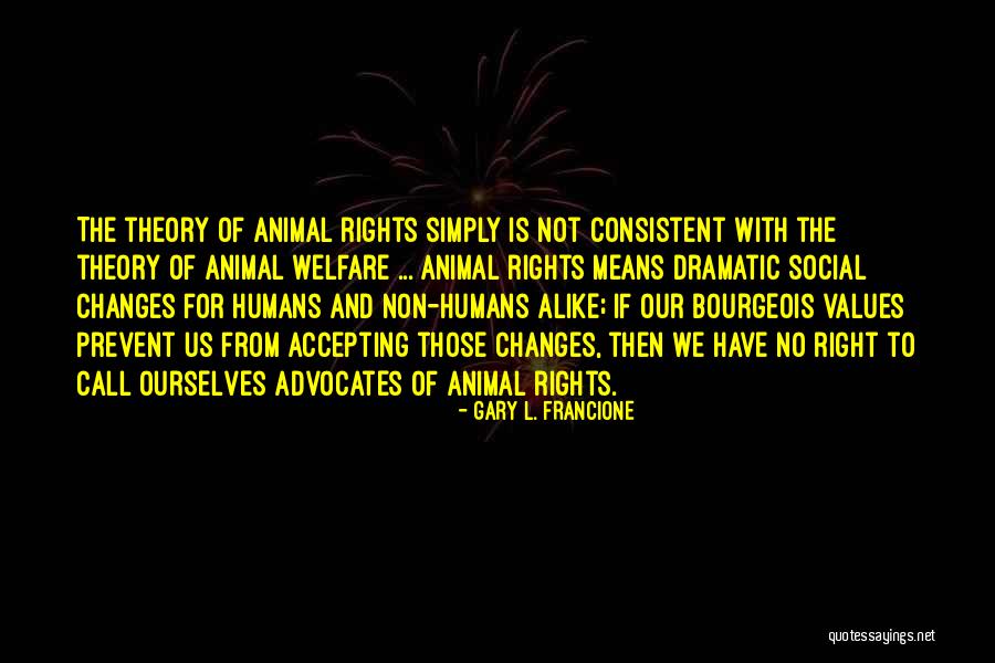 Non Humans Quotes By Gary L. Francione Non Humans Quotes By Gary L. Francione