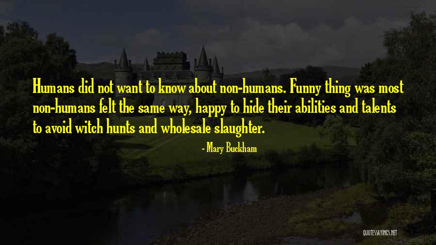 Non Humans Quotes By Mary Buckham Non Humans Quotes By Mary Buckham