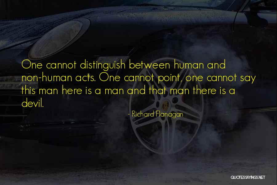 Non Humans Quotes By Richard Flanagan Non Humans Quotes By Richard Flanagan