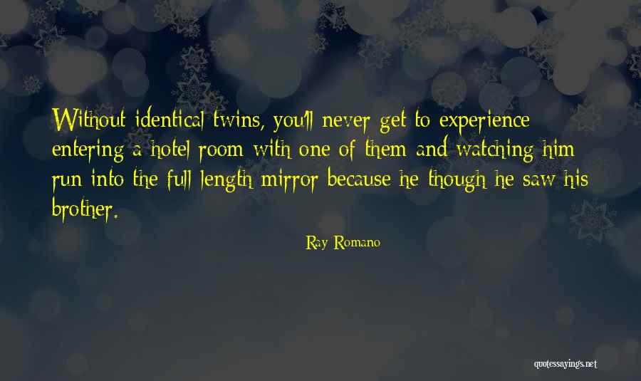 Non Identical Twins Quotes By Ray Romano Non Identical Twins Quotes By Ray Romano