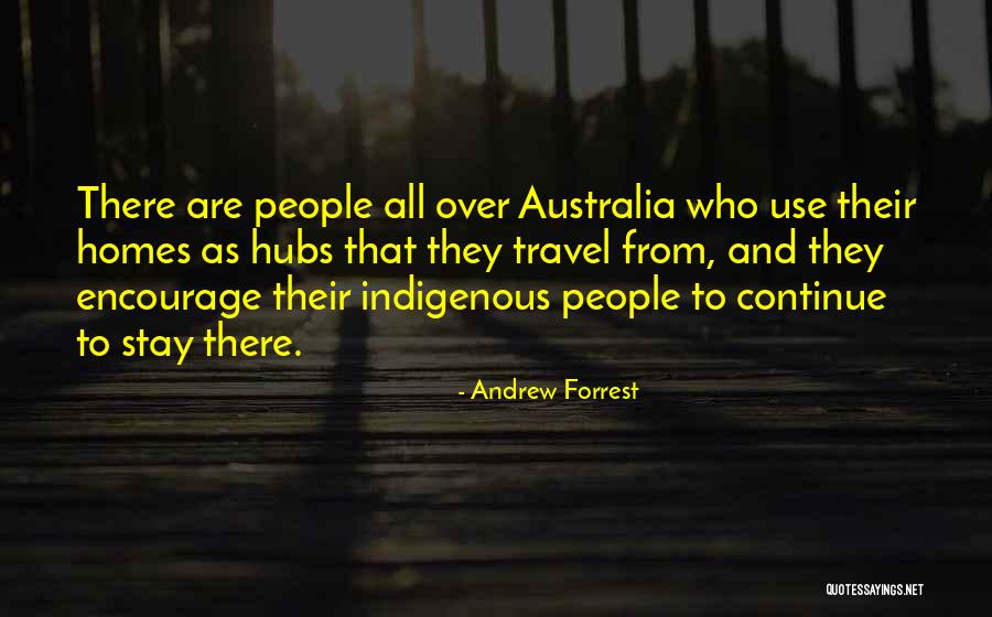 Non Indigenous Quotes By Andrew Forrest Non Indigenous Quotes By Andrew Forrest