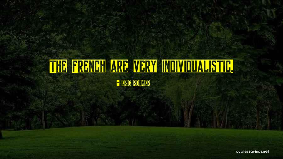 Non Individualistic Quotes By Eric Rohmer Non Individualistic Quotes By Eric Rohmer